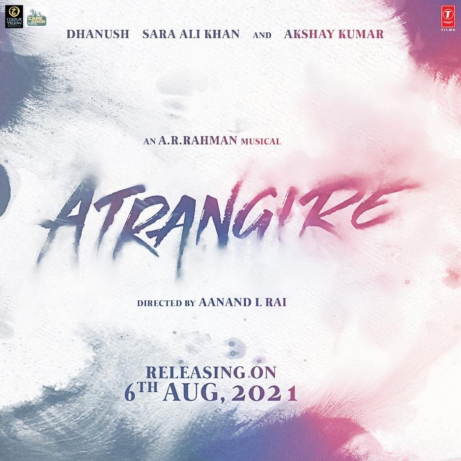 atrangi re release date filmyhype