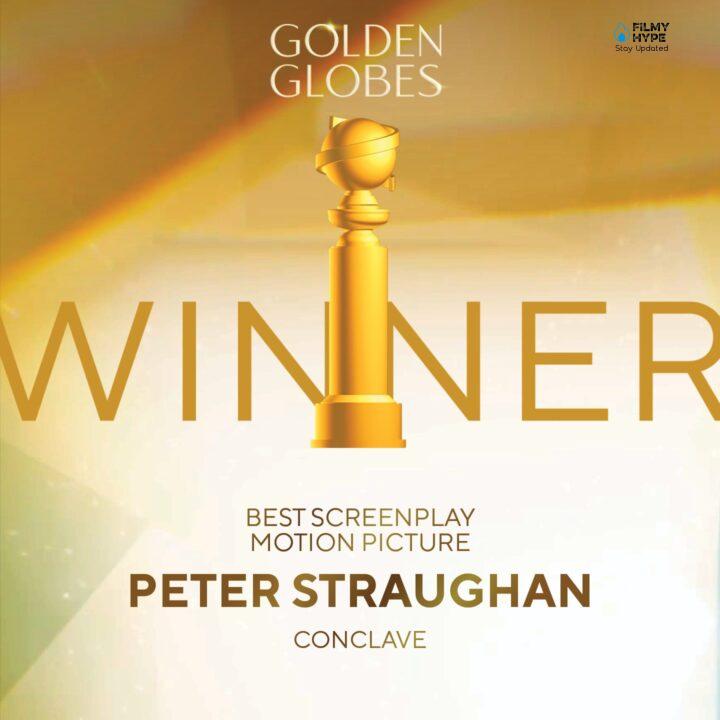 Best Screenplay -- Motion Picture Peter Straughan, Conclave Golden Globes 2025